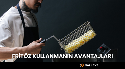 Fritöz Kullanmanın Avantajları